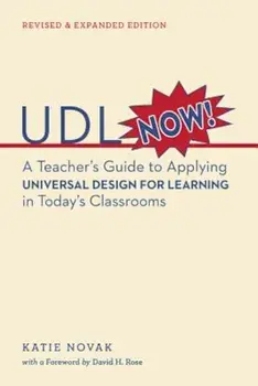 Udl Now!: A Teacher's Guide to Applying Universal Design for Learning in Today's Classrooms, Paperback/Katie Novak