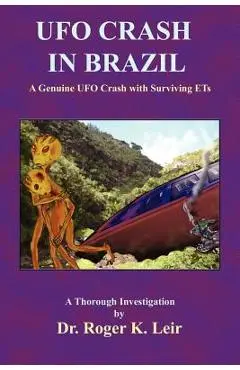 UFO Crash in Brazil - Roger K. Leir