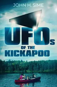 UFOs of the Kickapoo, Paperback/John Sime