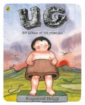 UG: Boy Genius of the Stone Age and His Search for Soft Trou, Paperback/Raymond Briggs
