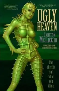 Ugly Heaven - Carlton Mellick