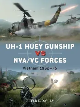 Uh-1 Huey Gunship Vs Nva/VC Forces: Vietnam 1962-75, Paperback/Peter E. Davies