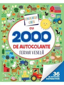 Uimitoarea carte cu 2000 de autocolante. Ferma vesela/***