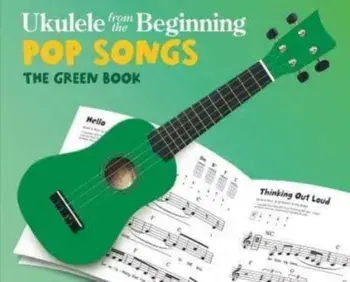 Ukulele from the Beginning Pop Songs. The Green Book/***