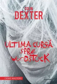 Ultima cursa spre Woodstock/Colin Dexter