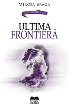 Ultima frontiera/Mircea Braga