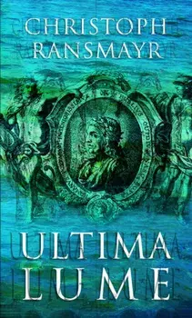 Ultima lume/Christoph Ransmayr