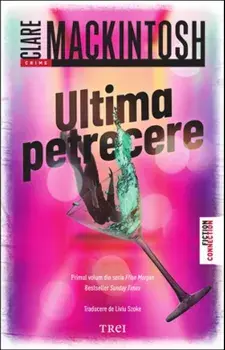 Ultima petrecere. Primul volum din seria Ffion Morgan/Clare Mackintosh