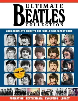 Ultimate Beatles Collection. Your Complete Guide to the World's Greatest Band, Paperback/***