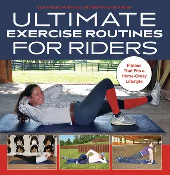 Ultimate Exercise Routines for Riders. Fitness That Fits a Horse-Crazy Lifestyle, Spiral Bound/Laura Crump Anderson