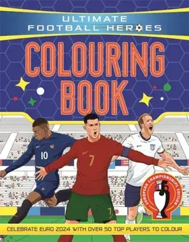 Ultimate Football Heroes Colouring Book. Revised & Updated Euro 2024 Edition, Paperback/Ultimate Football Heroes