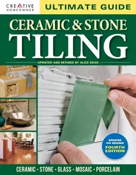 Ultimate Guide: Ceramic & Stone Tiling, 4th edition. Ceramic * Stone * Glass * Mosaic * Porcelain, Paperback/***