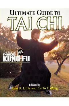 Ultimate Guide to Tai Chi: The Best of Inside Kung-Fu - John Little