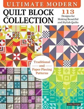 Ultimate Modern Quilt Block Collection. 113 Designs for Making Beautiful and Stylish Quilts, Paperback/Daisy Dodge