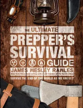 Ultimate Prepper's Survival Guide. Survive the End of the World as We Know It, Hardback/James Wesley Rawles