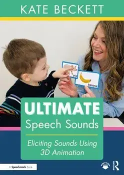 Ultimate Speech Sounds. Eliciting Sounds Using 3D Animation, Paperback/Kate Beckett