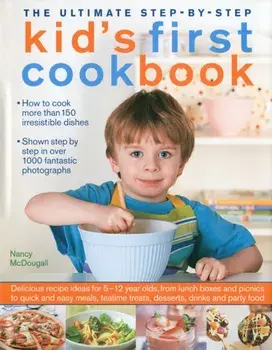 Ultimate Step-by-step Kid's First Cookbook, Hardback/Nancy Mcdougall
