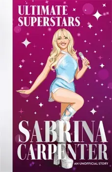 Ultimate Superstars: Sabrina Carpenter. When Dreams Come True, Paperback/Liz Gogerly