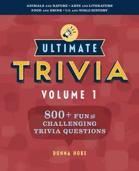 Ultimate Trivia, Volume 1: 800 + Fun and Challenging Trivia Questions, Paperback/Donna Hoke
