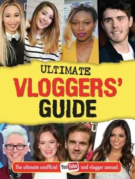 Ultimate Vloggers' Guide. The ultimate unofficial YouTube and vlogger annual., Hardback/Frankie Jones
