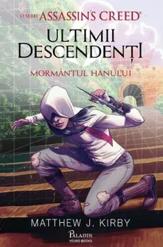 Ultimii descendenti. Mormantul hanului. Seria Assassins Creed. Volumul 2/Matthew J. Kirby