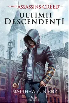 Ultimii descendenti. O serie Assassin's creed/Matthew J. Kirby