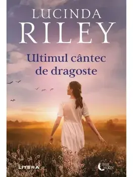 Ultimul cantec de dragoste/Lucinda Riley