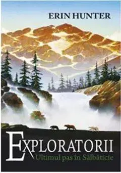 Ultimul pas in salbaticie. Volumul 4/Erin Hunter