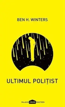 Ultimul politist/Ben H. Winters
