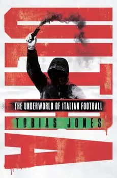 Ultra. The Underworld of Italian Football, Paperback/Tobias Jones