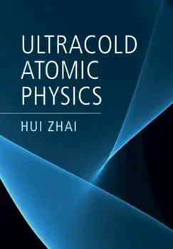 Ultracold Atomic Physics, Hardback/Hui Zhai