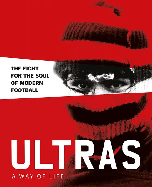 Ultras. A Way of Life | Patrick Potter