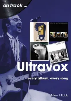 Ultravox On Track. Every Album, Every Song, Paperback/Brian J Robb
