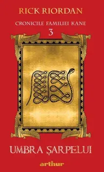 Umbra sarpelui. Seria Cronicile familiei Kane. Volumul 3/Rick Riordan