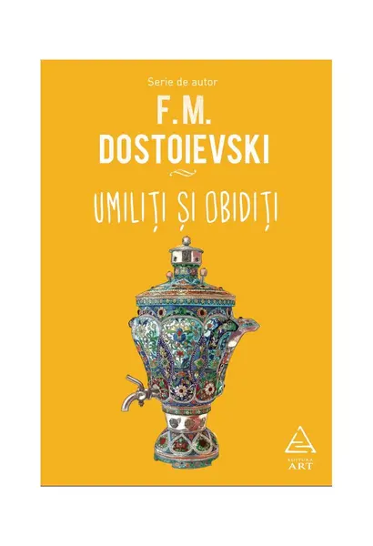 Umiliți și obidiți - F.M. Dostoievski
