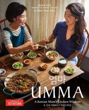 Umma. A Korean Mom's Kitchen Wisdom and 100 Family Recipes, Hardback/Nam Soon Ahn