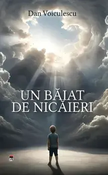 Un baiat de nicaieri/Dan Voiculescu