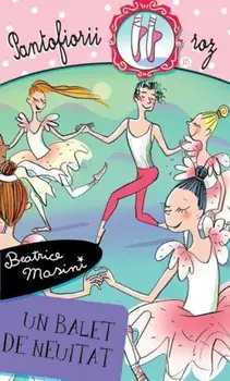 Un balet de neuitat. Pantofiorii roz. Volumul 13/Beatrice Masini