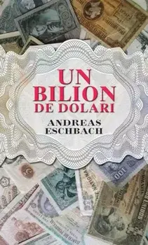 Un bilion de dolari/Andreas Eschbach