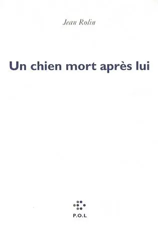 Un chien mort après lui | Jean Rolin