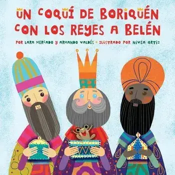 Un Coquí de Boriquén con los Reyes a Belén, Paperback/Lara Mercado