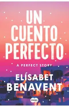 Un Cuento Perfecto / A Perfect Story - Elísabet Benavent