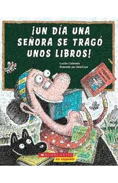 ¡Un Día Una Señora Se Tragó Unos Libros! (There Was an Old Lady Who Swallowed Some Books!) - Lucille Colandro