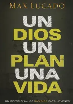 Un Dios, Un Plan, Una Vida: Un Devocional de 365 Dias Para Jovenes, Paperback/Max Lucado