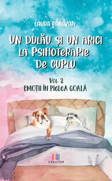 Un dulău și un arici la psihoterapie de cuplu (vol. 2). Emoții în pielea goală