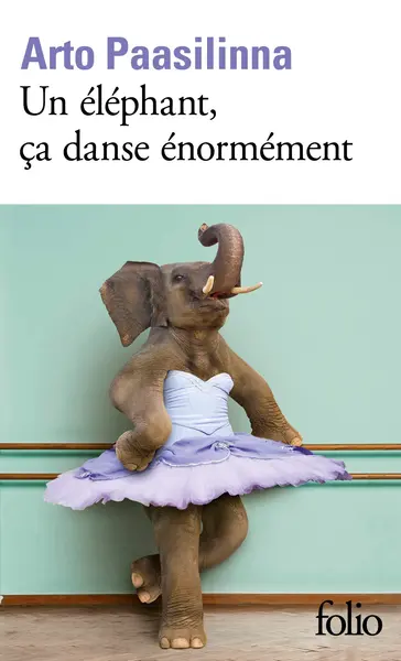 Un elephant, ca danse enormement | Arto Paasilinna