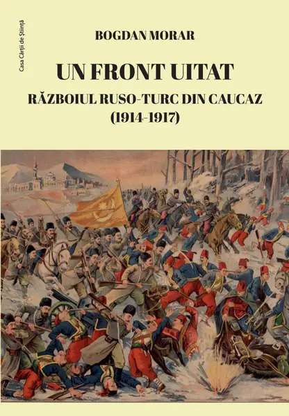 Un front uitat. Războiul ruso-turc din Caucaz (1914-1917)