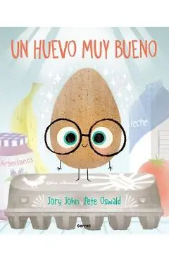 Un Huevo Muy Bueno / The Good Egg - Jory John