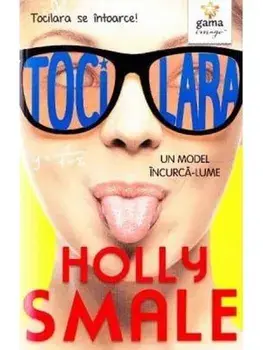 Un model incurca-lume. Tocilara se intoarce!/Holly Smale