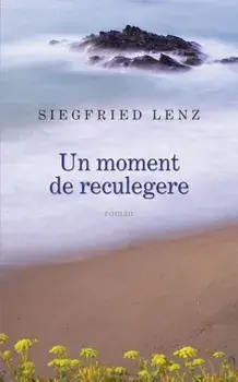 Un moment de reculegere/Siegfried Lenz